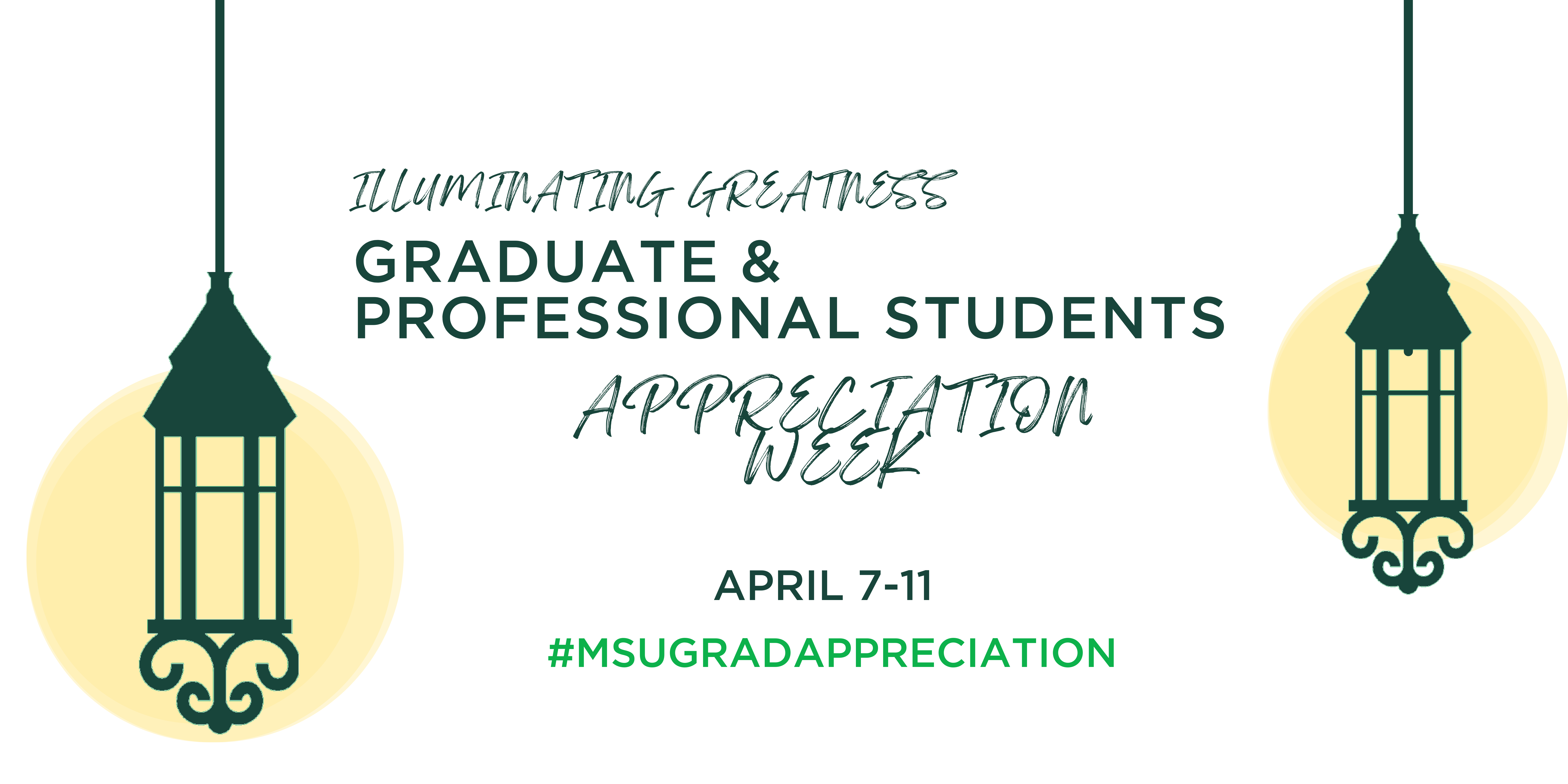 Graduate & Professional Student Appreciation Week 2025 - April 7-11 - #MSUGradAppreciation