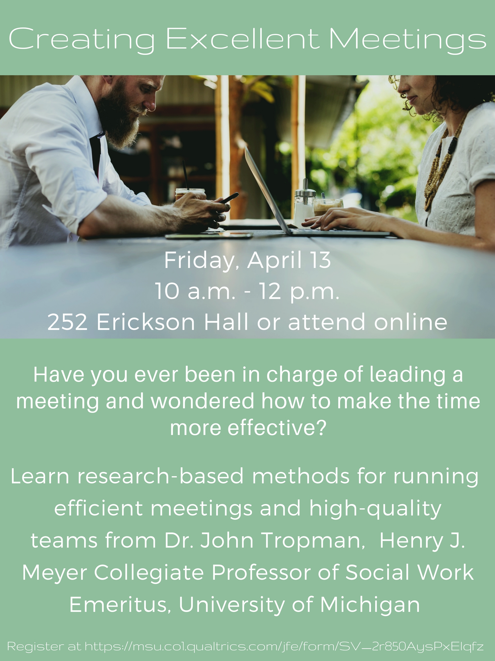 Creating Excellent Meetings. Friday, April 13, 2018 - 10:00am to 12:00pm. 252 Erickson Hall