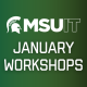 MSU IT January Workshops