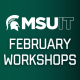 MSU IT February Workshops