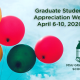 Graduate Student Appreciation Week, April 6-10, 2020